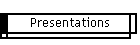 Presentations